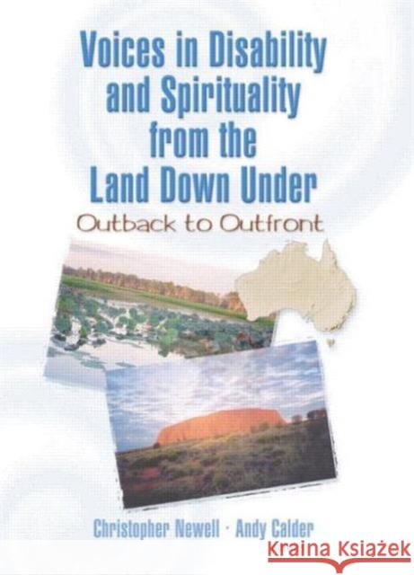 Voices in Disability and Spirituality from the Land Down Under : Outback to Outfront Christopher Newell Andy Calder 9780789026088 Haworth Pastoral Press - książka