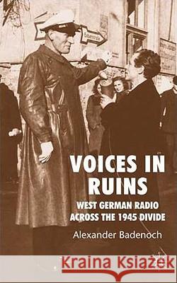 Voices in Ruins: West German Radio Across the 1945 Divide Badenoch, A. 9780230009035 Palgrave MacMillan - książka