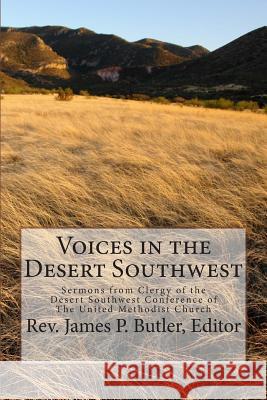 Voices in the Desert Southwest: Sermons from Clergy of the Desert Southwest Conference of The United Methodist Church Butler, James P. 9781505307603 Createspace - książka