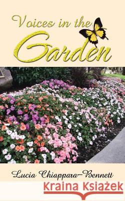 Voices in the Garden Lucia Chiappara-Bennett 9781491717028 iUniverse.com - książka