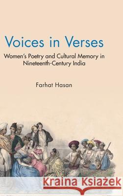 Voices in Verses: Women's Poetry and Cultural Memory in Nineteenth Century India Farhat Hasan 9781009453035 Cambridge University Press - książka