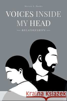 Voices Inside My Head: Relationships Milton A Brown 9781646283712 Page Publishing, Inc - książka
