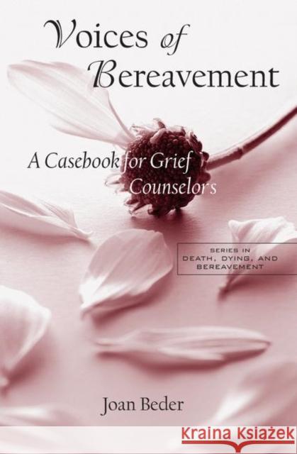 Voices of Bereavement: A Casebook for Grief Counselors Beder, Joan 9780415946155 Routledge - książka