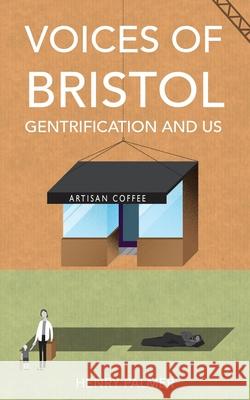 Voices of Bristol: : Gentrification and Us Palmer, Henry 9781912092505 Arkbound - książka