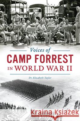 Voices of Camp Forrest in World War II Elizabeth Taylor 9781625859426 History Press - książka