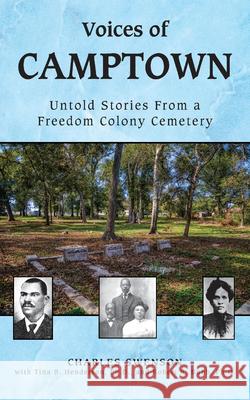 Voices of Camptown: Untold Stories from a Freedom Colony Cemetery Charles Swenson Tina Henderson Robert R. Bubb 9781965766118 Stoney Creek Publishing Group - książka