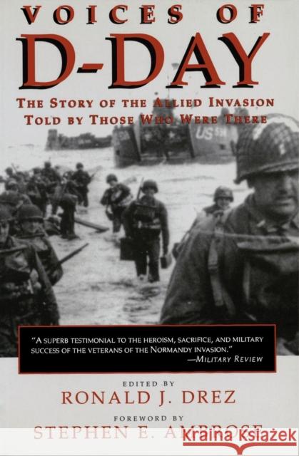 Voices of D-Day: The Story of the Allied Invasion Told by Those Who Were There Ronald E. Drez Stephen E. Ambrose 9780807120811 Louisiana State University Press - książka