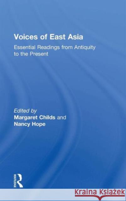 Voices of East Asia: Essential Readings from Antiquity to the Present Childs, Margaret 9780765638335 Routledge - książka