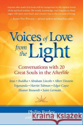 Voices of Love from the Light: Conversations with 20 Great Souls in the Afterlife Philip Burley Dolores Proiette 9781883389369 Mastery Press - książka