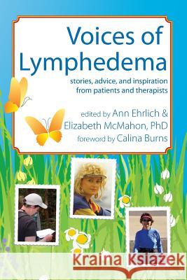 Voices of Lymphedema: Stories, Advice, and Inspiration from Patients and Therapists Ehrlich, Ann B. 9780976480655 Lymph Notes - książka