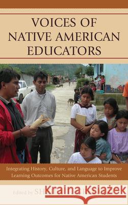 Voices of Native American Educators: Integrating History, Culture, and Language to Improve Learning Outcomes for Native American Students Gregory, Sheila T. 9780739183472 Lexington Books - książka