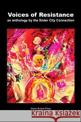 Voices of Resistance An Anthology by Sister City Connection Connection Laura Secord Lori Lasseter Hamilton Ashley M. Jones 9781387123100 Lulu.com - książka