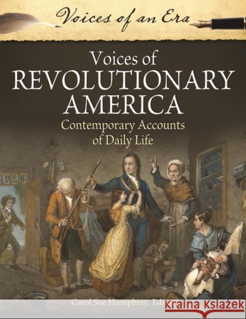 Voices of Revolutionary America: Contemporary Accounts of Daily Life Humphrey, Carol Sue 9780313377327 Greenwood - książka