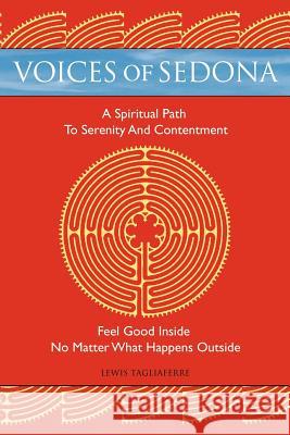 Voices of Sedona: A Spiritual Path to Serenity and Contentment Tagliaferre, Lewis 9780595393671 iUniverse - książka