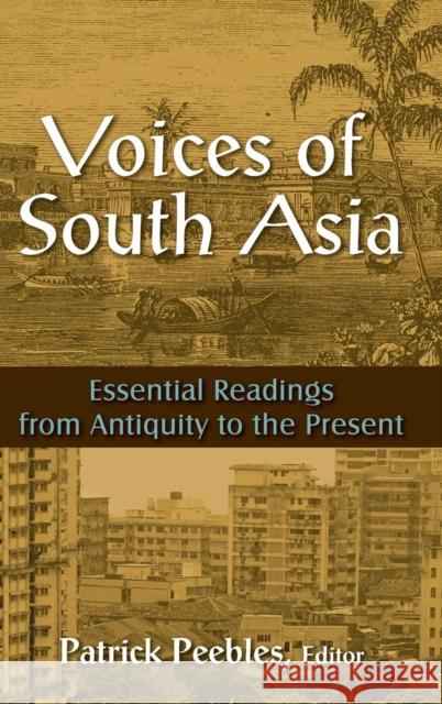 Voices of South Asia: Essential Readings from Antiquity to the Present Peebles, Patrick 9780765634801 M.E. Sharpe - książka