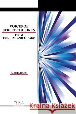 Voices of Street Children from Trinidad and Tobago Gabriel Julien 9781636482125 Eliva Press - książka