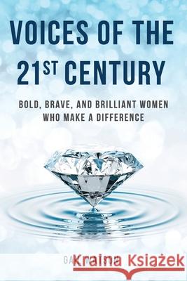 Voices of the 21st Century: Bold, Brave, and Brilliant Women Who Make a Difference Gail Watson 9781948181624 Women Speakers Association - książka