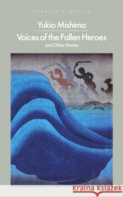 Voices of the Fallen Heroes: And Other Stories Yukio Mishima 9780241723609 Penguin Books Ltd - książka