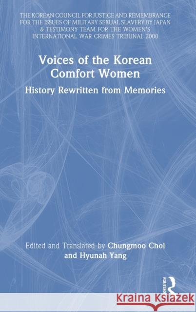 Voices of the Korean Comfort Women: History Rewritten from Memories Choi, Chungmoo 9781032230566 Taylor & Francis Ltd - książka