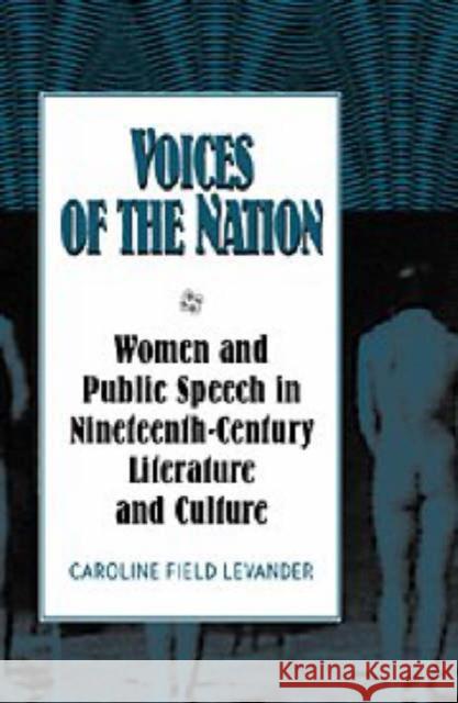 Voices of the Nation: Women and Public Speech in Nineteenth-Century American Literature and Culture Levander, Caroline Field 9780521593748 Cambridge University Press - książka