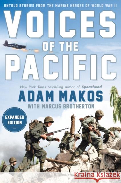 Voices of the Pacific, Expanded Edition: Untold Stories from the Marine Heroes of World War II Adam Makos Marcus Brotherton 9780593185315 Penguin Putnam Inc - książka