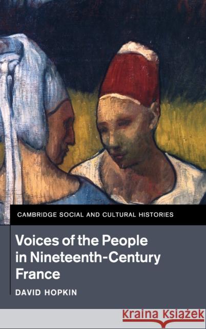 Voices of the People in Nineteenth-Century France David Hopkin 9780521519366  - książka
