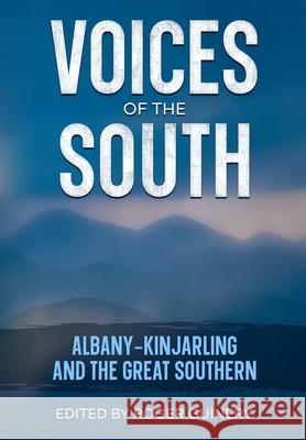 Voices of the South: Albany-Kinjarling and the Great Southern Roger Guinery 9780645622539 Roger Guinery - książka