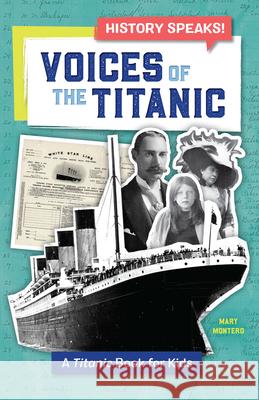 Voices of the Titanic: A Titanic Book for Kids Mary Montero 9781641529785 Rockridge Press - książka