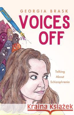 Voices Off: Talking About Schizophrenia Georgia Brask 9781913615680 Trigger Publishing - książka