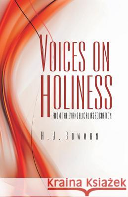 Voices on Holiness from the Evangelical Association H. J. Bowman D. Curtis Hale 9780880195997 Schmul Publishing Company - książka