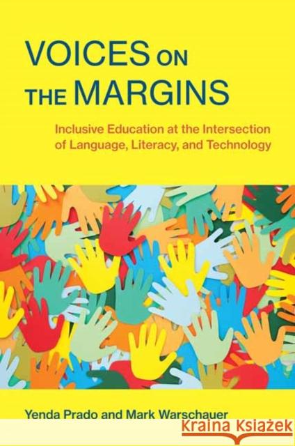 Voices on the Margins: Inclusive Education at the Intersection of Language, Literacy, and Technology Mark Warschauer 9780262548021 MIT Press Ltd - książka