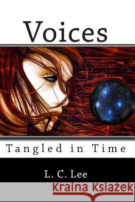 Voices: Tangled in Time L. C. Lee 9781470024130 Createspace - książka