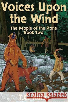 Voices Upon the Wind: The Second Novel in THE PEOPLE OF THE STONE SERIES Kuhn, T. C. 9781519783622 Createspace Independent Publishing Platform - książka