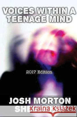 Voices Within A Teenage Mind [2017 Edition] Josh Morton, Shelly Kay 9781942661726 Kitsap Publishing - książka