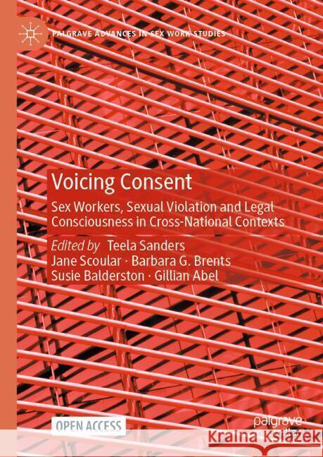 Voicing Consent: Sex Workers, Sexual Violation and Legal Consciousness in Cross-National Contexts Teela Sanders Jane Scoular Barbara G. Brents 9783031777141 Palgrave MacMillan - książka