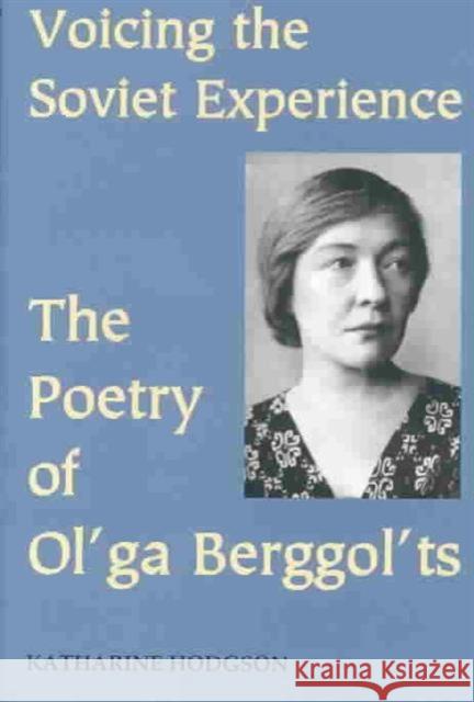 Voicing the Soviet Experience: The Poetry of Ol'ga Berggol'ts Hodgson, Katharine 9780197262894 OXFORD UNIVERSITY PRESS - książka