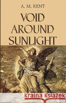 Void Around Sunlight A M Kent   9781800945821 Michael Terence Publishing - książka