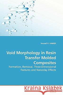 Void Morphology in Resin Transfer Molded Composites Youssef K. Hamidi 9783639144536 VDM Verlag - książka