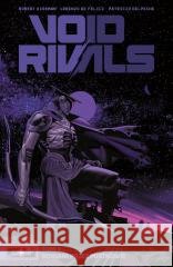 Void Rivals T.2 Robert Kirkman, Lorenzo De Felici, Patricio Delpe 9788367725538 NAGLE! - książka
