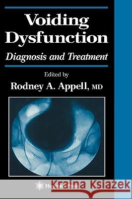 Voiding Dysfunction: Diagnosis and Treatment Appell, Rodney A. 9780896036598 Humana Press - książka