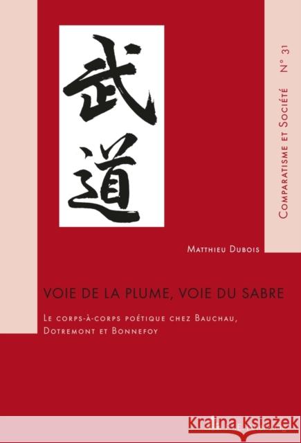 Voie de la Plume, Voie Du Sabre: Le Corps-À-Corps Poétique Chez Bauchau, Dotremont Et Bonnefoy Roland, Hubert 9782875742940 Peter Lang Gmbh, Internationaler Verlag Der W - książka