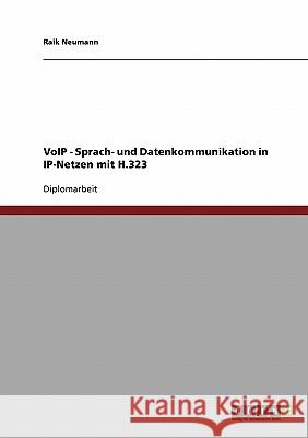 VoIP. Sprach- und Datenkommunikation in IP-Netzen mit H.323 Raik Neumann 9783638714969 Grin Verlag - książka