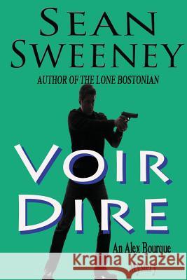 Voir Dire: An Alex Bourque Mystery Sean Sweeney 9781542436663 Createspace Independent Publishing Platform - książka
