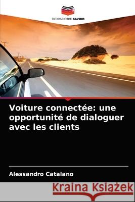 Voiture connectée: une opportunité de dialoguer avec les clients Alessandro Catalano 9786203646962 Editions Notre Savoir - książka