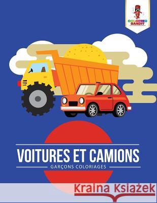 Voitures et Camions: Garçons Coloriages Coloring Bandit 9780228210313 Coloring Bandit - książka