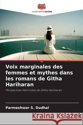 Voix marginales des femmes et mythes dans les romans de Githa Hariharan DUDHAL, PARMESHWAR S. 9786209600272 Editions Notre Savoir - książka