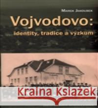 Vojvodovo: identity, tradice a výzkum Marek Jakoubek 9788073253271 Centrum pro studium demokracie - książka