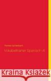 Vokabeltrainer Spanisch A1 Thomas Eschenbach 9783752822151 Books on Demand