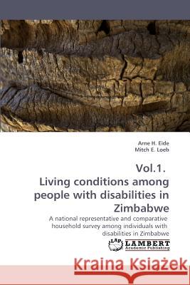 Vol.1. Living conditions among people with disabilities in Zimbabwe Eide, Arne H. 9783838300870 LAP Lambert Academic Publishing AG & Co KG - książka