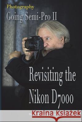 Vol. 18: Photography: Going Semi-Pro II: Revisiting the Nikon D7000 Shawn M. Tomlinson 9781387662234 Lulu.com - książka